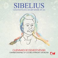 Canzonetta in G-Sharp Minor, Op. 26a - Chamber Ensemble of Culture Symphony Orchestra & Геннадий Рождественский & Ян Сибелиус
