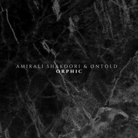 Orphic - Øntold & Amirali Shakoori
