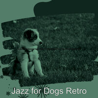 Smooth Jazz Soundtrack for Sweet Dogs - Jazz for Dogs Retro