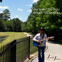 Oh Baby, Do You Want to Dance - Joseph James