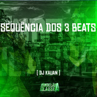 Sequência dos 3 Beats - DJ Kauan