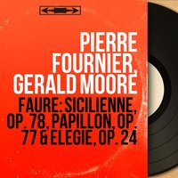 Papillon, Op. 77 - Pierre Fournier & Габриэль Форе