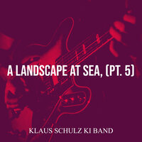 A Landscape at Sea, Pt. 5 - Klaus Schulz KI Band