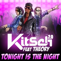 Tonight Is the Night - Theory & KitSch 2.0