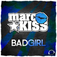 Bad Girl - Marc Kiss & Raindropz!