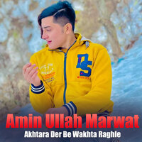 Janan Me Nashta Akhtar Raghle - Amin Ullah Marwat