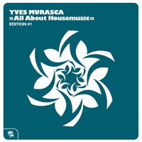 All About Housemusic - Yves Murasca