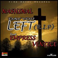 Day You Left (R.I.P) - Nashinal & Empress Veniice