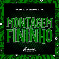 Montagem Fininho - DJ G4 ORIGINAL & dj hn & MC VM