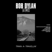 Train- A- Travellin' - Bob Dylan