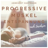 Progressive Muskelentspannung - Teil 40 - Annegret Hartmann