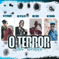 O Terror dos Alemão - MC Edu & MC Trovão & MC Di Magrin & MC 2T DA VF