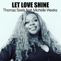 Let Love Shine - Thomas Seels & Michelle Weeks