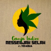 Ganja Ladies Riddim - Messenjah Selah & Micah