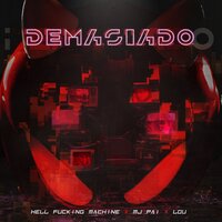 Demasiado - Hell Fucking Machine & LOU & Mj Pai