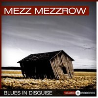I Ain't Gonna Give Nobody None O' This Jelly Roll - Mezz Mezzrow