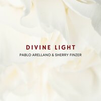 Divine Light - Sherry Finzer & Pablo Arellano