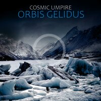 Entering Orbis Gelidus - Cosmic Umpire