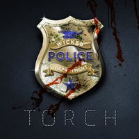 Wicked Police - Torch