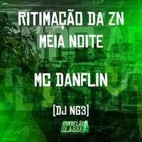 Ritimação da Zn - Meia Noite - Mc Danflin & Dj NG3