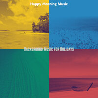 Tranquil Backdrops for Holidays - Happy Morning Music