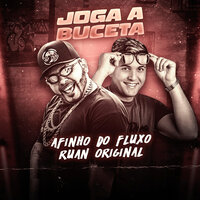 Joga a Buceta - AFINHO DO FLUXO & Ruan Original