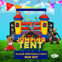 Skin Out (Jumping Tent Riddim) - Klassik Frescobar & Umpa