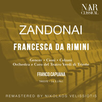 Francesca da Rimini, Op. 4, IRZ 2, Act IV: "Lascialo! Me, me prendi!" (Francesca) - Orchestra del Teatro Verdi di Trieste & Franco Capuana & Leyla Gencer