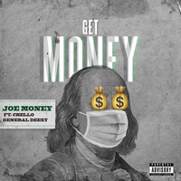 Get Money - Joe Money & Chello & GENERAL DEEZY