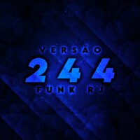 244 Versão Funk Rj (Speed Up) - MaxCê No Beat & Fel & DJ 2R Sucessada & Jcozz & Coutt & Bd22