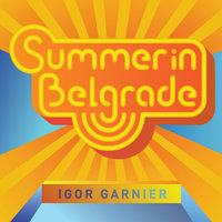 SUMMER in BELGRADE - Igor Garnier