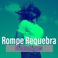 Rompe Requebra - Eric Rodrigues & LV no Beat