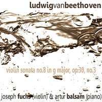 Violin Sonata No. 8 in G Major, Op. 30 No. 3: I. Allegro assai - Ludwig van Beethoven & Joseph Fuchs & Artur Balsam