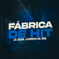 Fábrica de Hit - JC Scar & Juninho da Dez