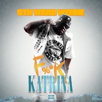 Fuck Katrina - 5th Ward Weebie