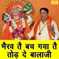 Bherav Te Bach Gaya Te Tod De Balaji - Narender Kaushik