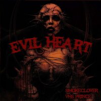 EVIL HEART - VHS PRINCE & SMOKECLOVER