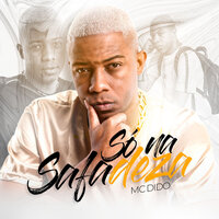 Só na Safadeza - MC Dido