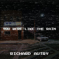 You Were Like the Rain - Richard Autry