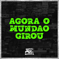 Agora o Mundão Girou - MC JOHN JB & MC Delux & LITTLE GAB
