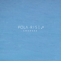 Changes - Pola Rise