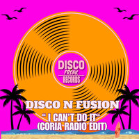 I Can't Do It - Disco N Fusion & Coria