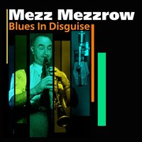 My Man Jumped Salty On Me - Mezz Mezzrow