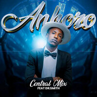 Ankoro - Central Mix & Dr Smith