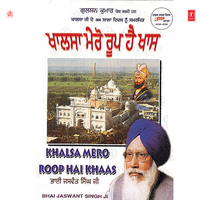Khalsa Mero Roop Hai Khaas - Bhai Jaswant Singh Ji