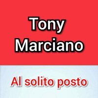 Al solito posto - Tony Marciano