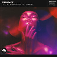 On Top Of Mine - Firebeatz & Kelli-Leigh