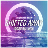 Shifted Away [Sk 2023 Refix] - SK & VorFreude