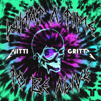 What A Time To Be Alive - Nitti Gritti