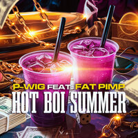 Hot Boi Summer - P-Wig & Fat Pimp